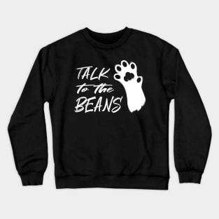 Talk to the Beans Crewneck Sweatshirt